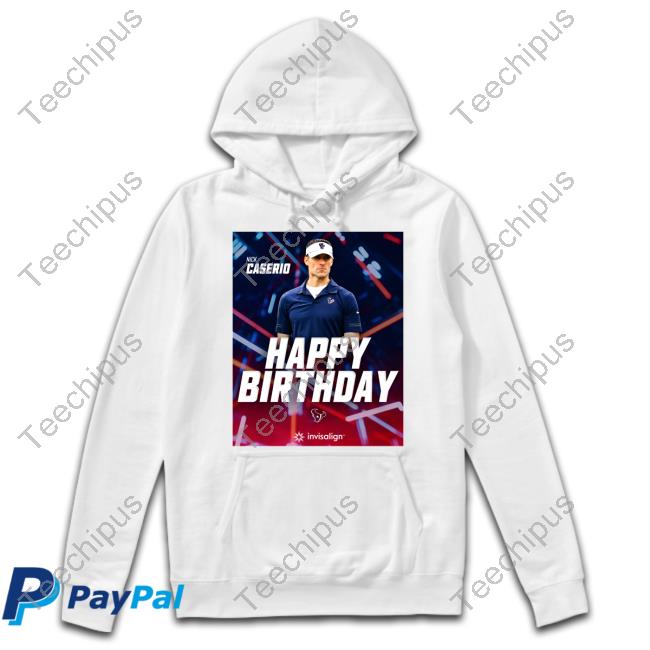 Happy Birthday Nick Caserio Sweatshirt
