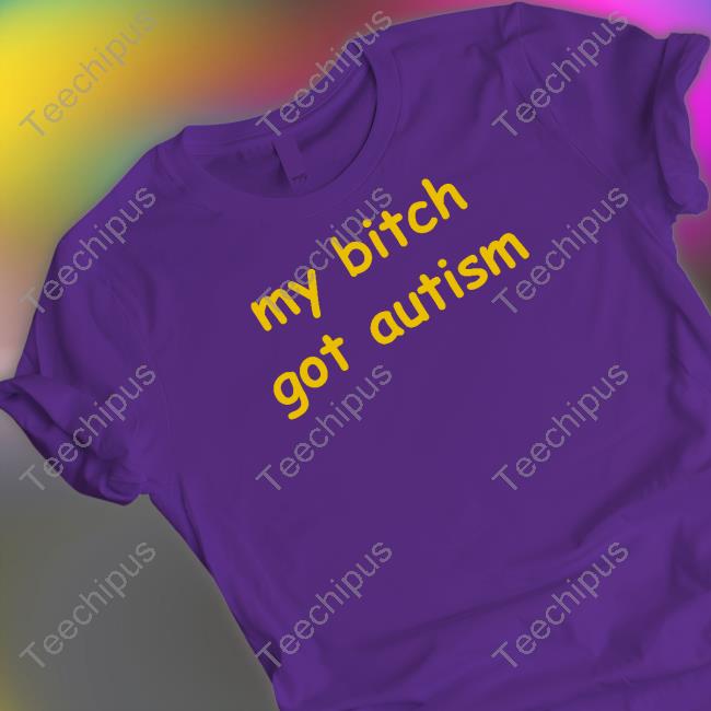 Mito My Bitch Got Autism Shirt