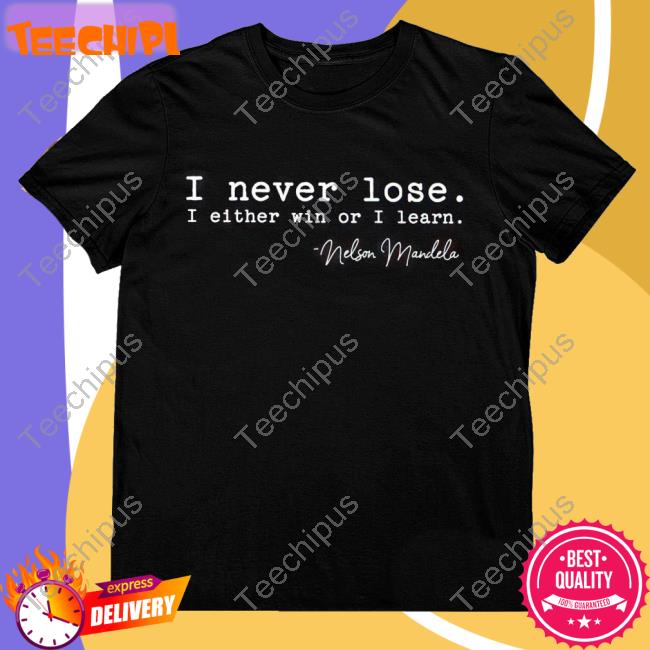 Nelson Mandela I Never Lose Hooded Sweatshirt