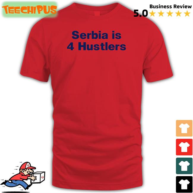 Serbia Is 4 Hustlers Sweatshirt Pavel