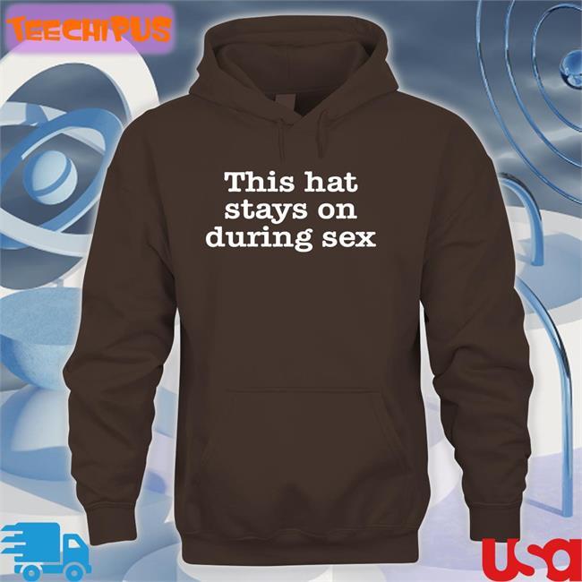 This Hat Stays On During Sex Long Sleeve T Shirt