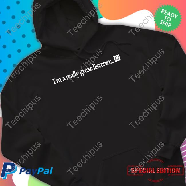 I'm A Really Great Listener Sweatshirt Nts Radio Sweatshirt Nts Store