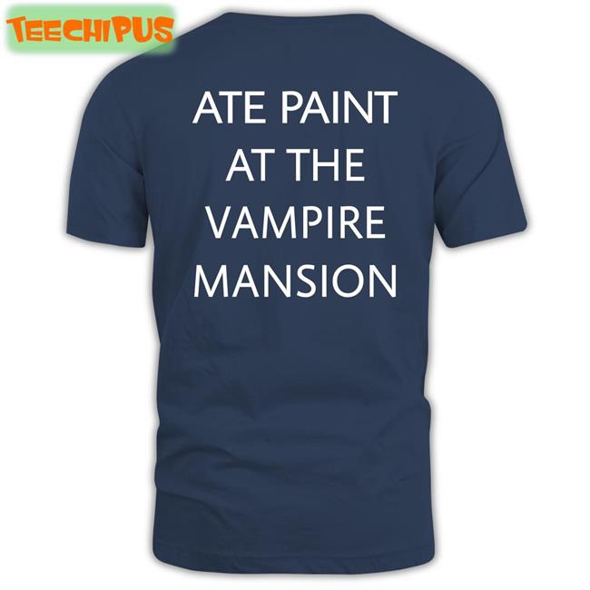 Famouslastrats Ate Paint At The Vampire Mansion Shirts Black