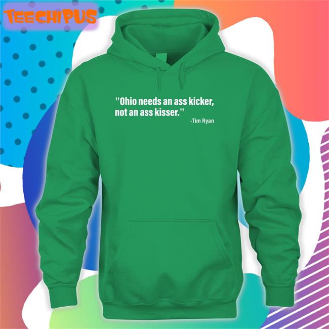 Ohio Needs An Ass Kicker, Not An Ass Kisser Shirt Tim Ryan Echos Trump Jd Vance