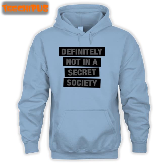 Definitely Not In A Secret Society Shirt