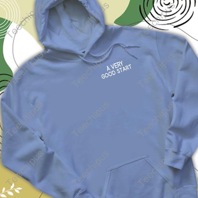 A Very Good Start Shirts