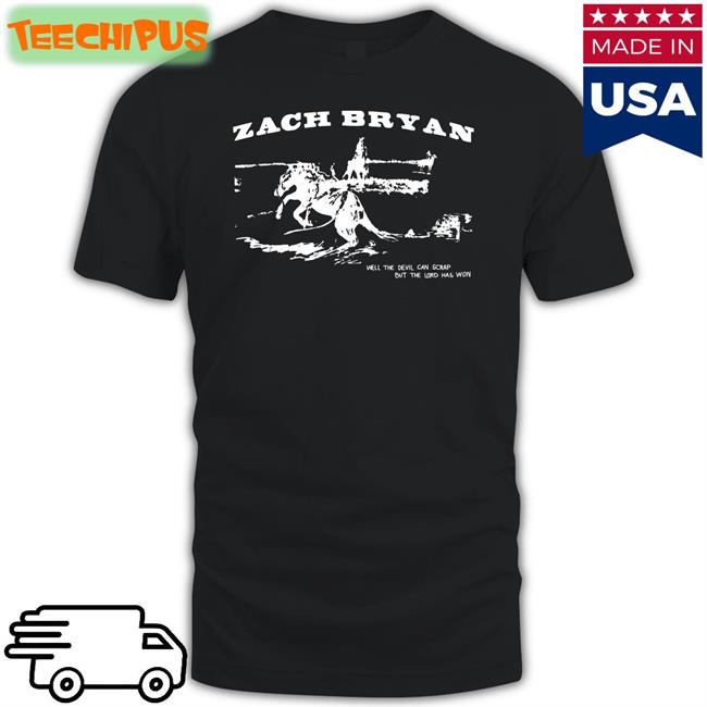 Zach Bryan Well The Devil Can Scrap But The Lord Has Won Tee Zachlanebryan