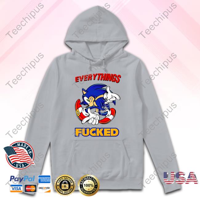 Everything's Fucked T Shirts