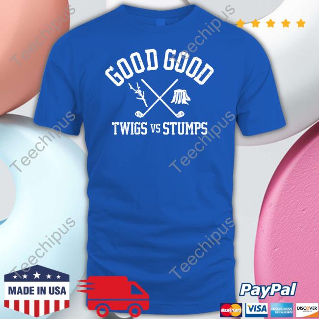 Goodgoodgolf Good Good Twigs Vs Stumps T Shirt Goodgood_Golf