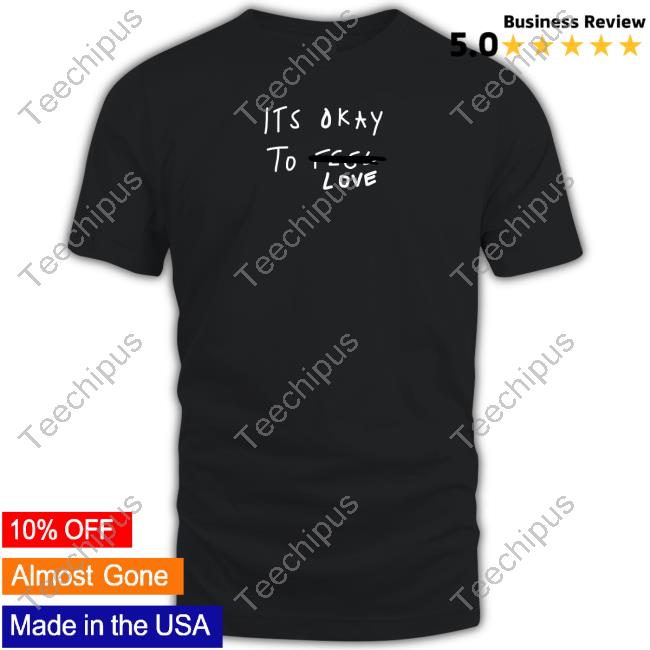 Scheme Its Okay To Love Shirt