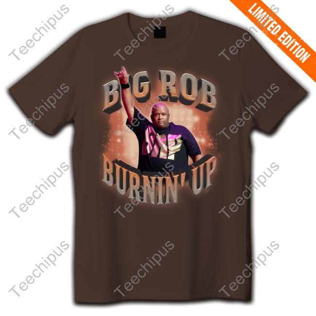 Big Rob Burnin' Up Long Sleeve T Shirt