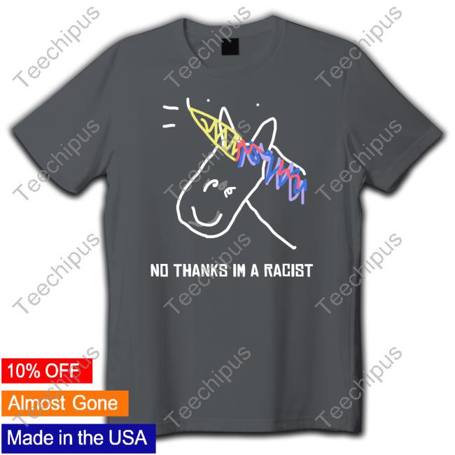 No Thanks Im A Racist Long Sleeve