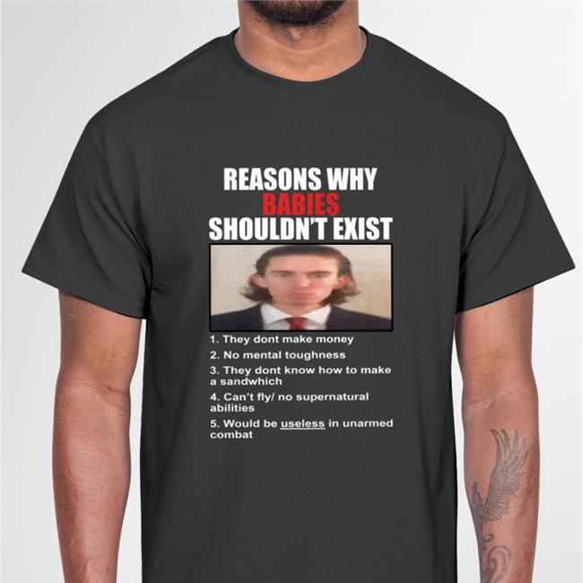 Reason Why Babies Shouldn't Exist Tee Shirt Lucca International Merch