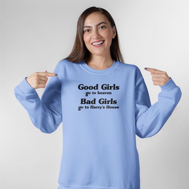 Remdaydreaming Good Girl Go To Heaven Bad Girl Go To Harry's House Shirt Harry's House Good Girl Go To Heaven Bad Girl Go To Hoodie