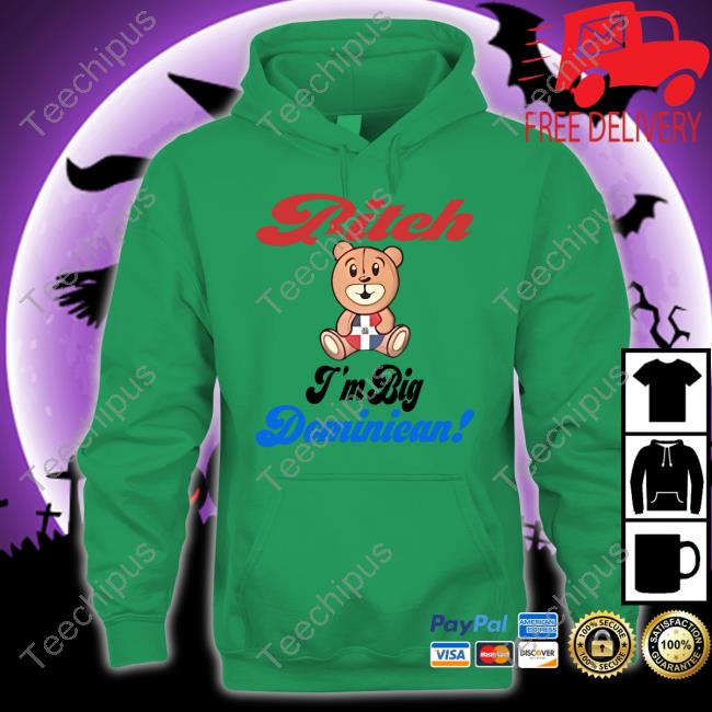 Sincerelyjanii Bitch I'm Big Dominican T-Shirt Sincerelyjanii Bitch I'm Big Dominican Tee Shirt
