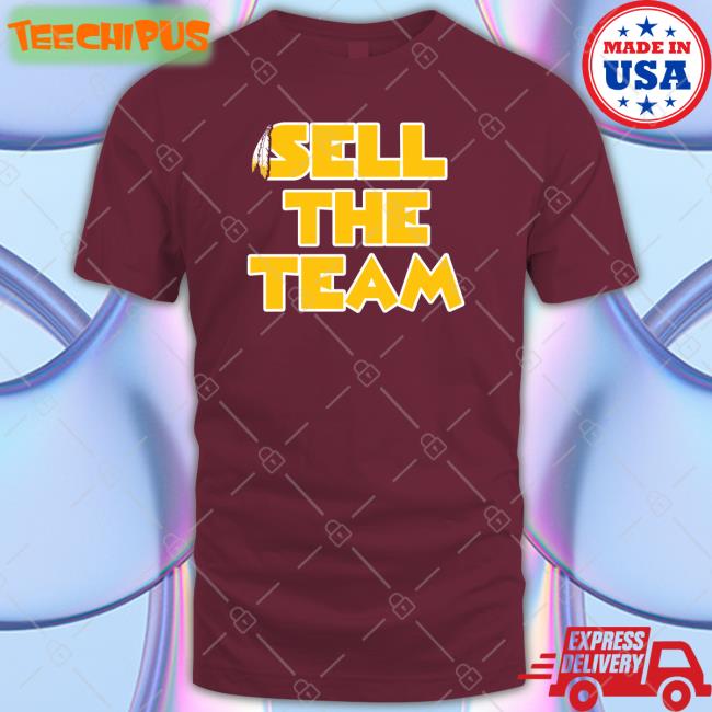 Washington Football Sell The Team Shirt