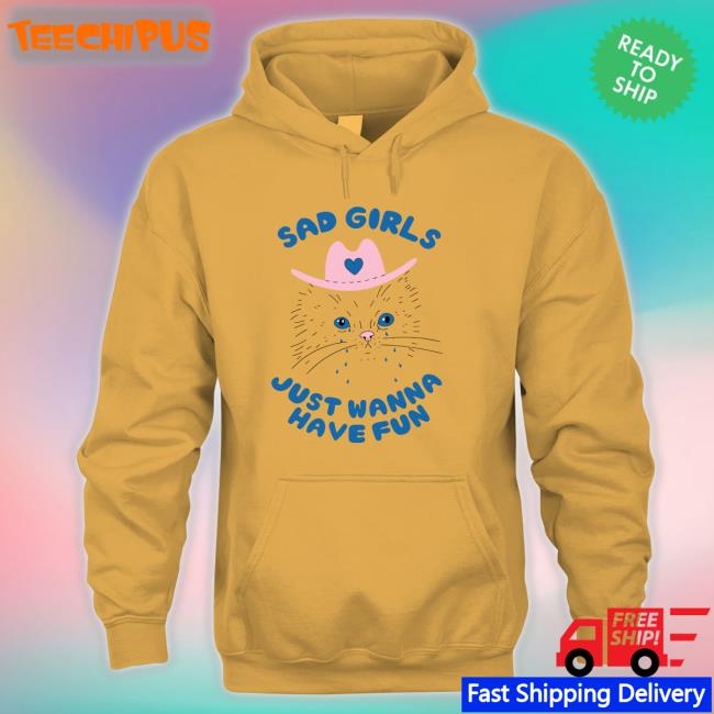 Sad Girls Just Wanna Have Fun Shirt