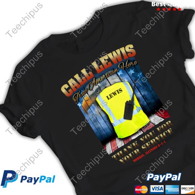Call Lewis True American Hero Thank You For Your Service T Shirt Shithead Steve Merch