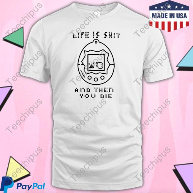 Life Is Shit And Then You Die Sweater