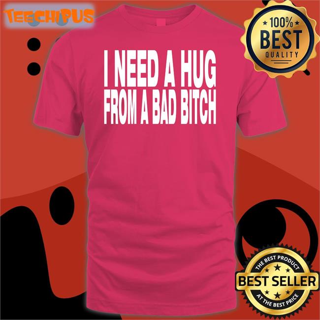 Blackdoom I Need A Hug From A Bad Bitch Sweatshirt Jones Barbecue