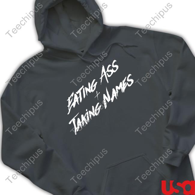Eating Ass Taking Names Shirt