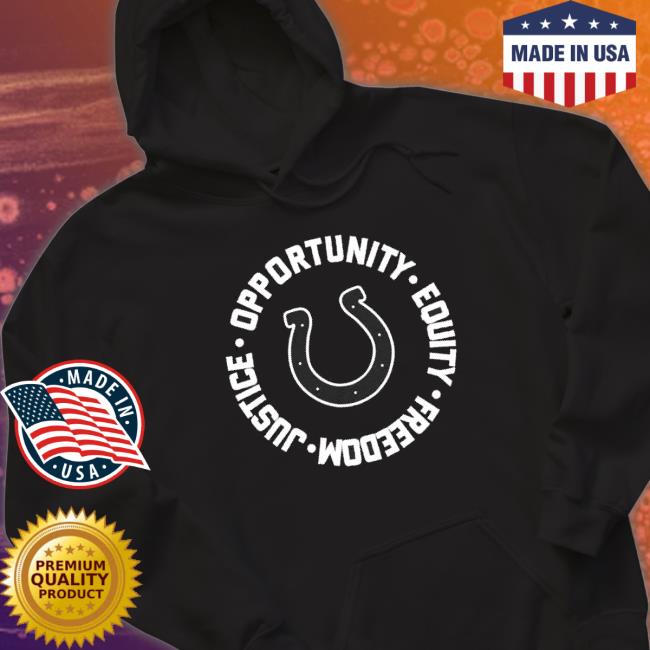 Indianapolis Colts Opportunity Equality Freedom Justice Long Sleeve Shirt Indianapolis Colts Opportunity Equality Freedom Justice Crewneck Sweatshirt
