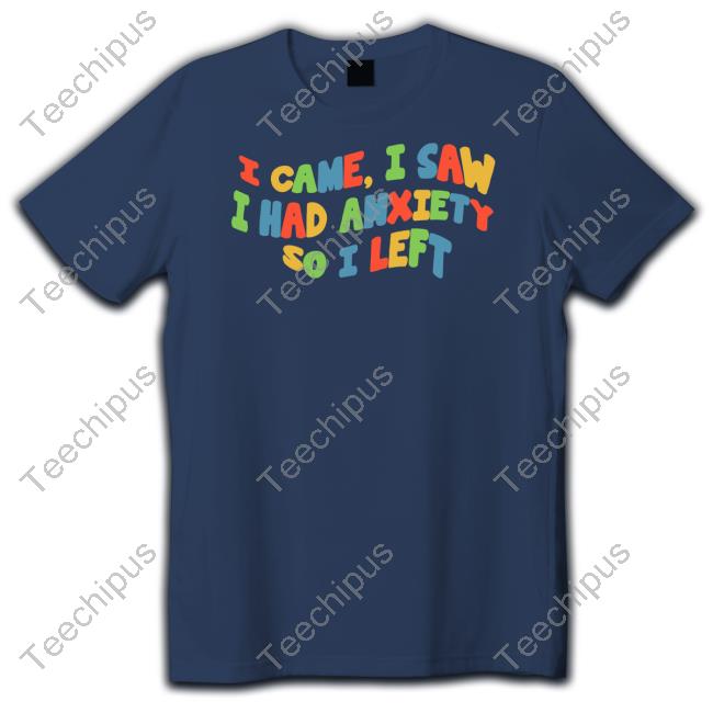 Eric Alper I Came I Saw I Had Anxiety So I Left Tee