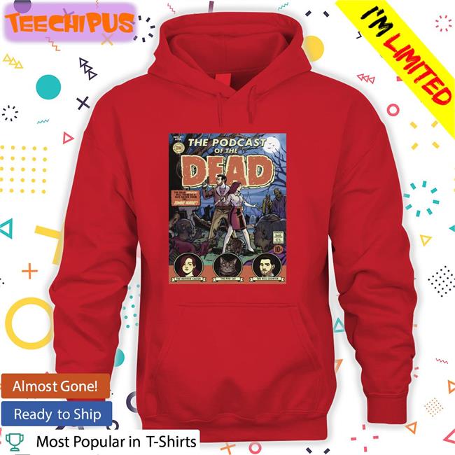 Dead Meat Podcast Of The Dead Tee Dead Meat Podcast Of The Dead T Shirt