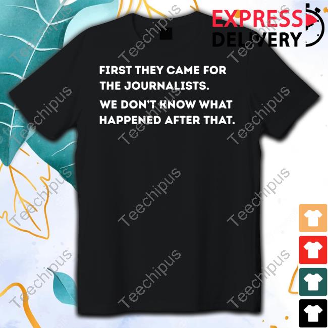 Kashmir First They Came For The Journalists We Don't Know What Happened After That Sweatshirt
