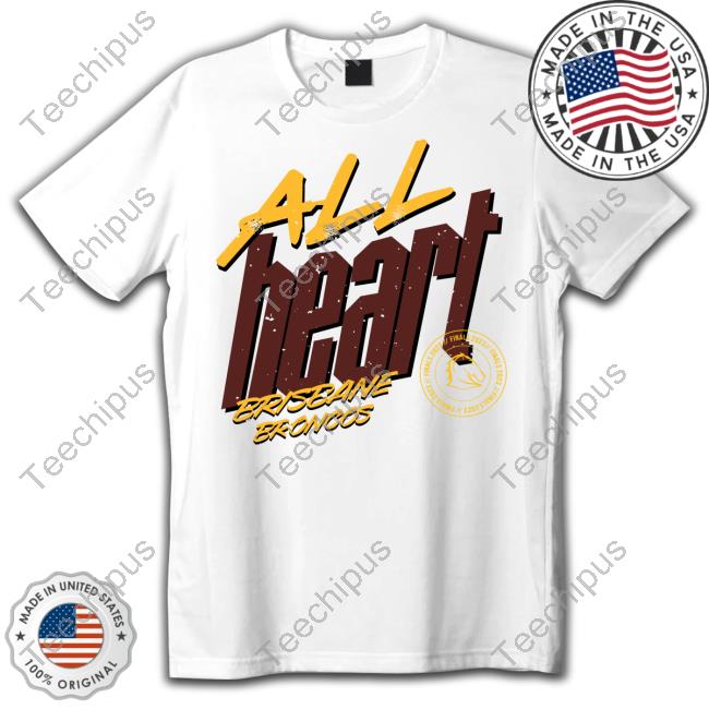 Brisbane Broncos All Heart Brisbane Broncos Shirt