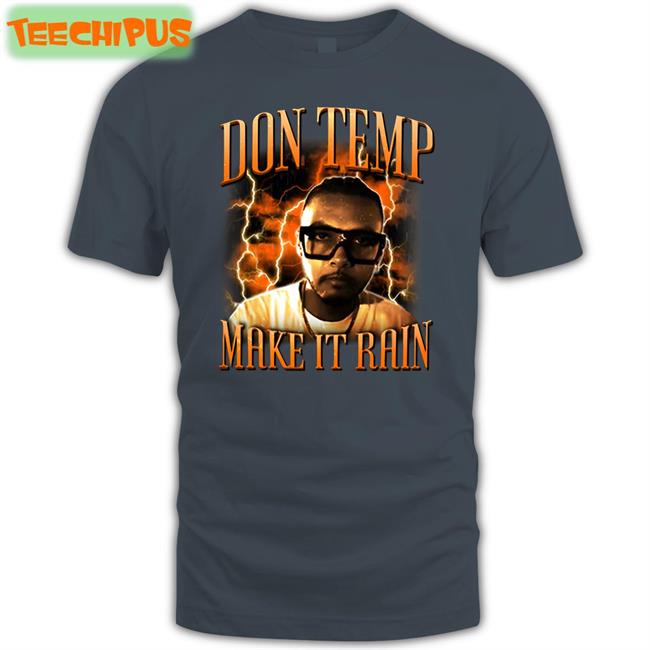 Don Temp Make It Rain T Shirts