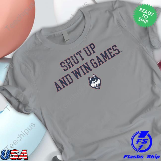 Uconn Shut Up And Win Games Sweatshirt