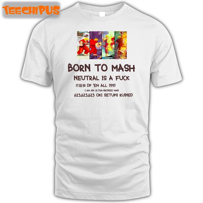 Bodiednovel Born To Mash Neutral Is A Fuck Dp Em All 1991 Sweatshirt
