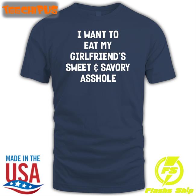 I Want To Eat My Girlfriend's Sweet Savory Asshole Hoodie