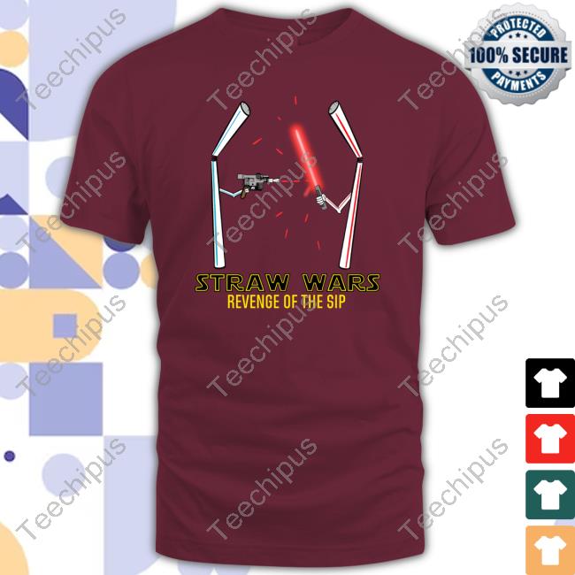 Straw Wars Revenge Of The Sip Shirts
