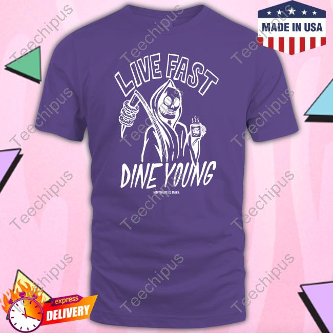 Himyname Is Mark Store Live Fast Dine Young Hooded Sweatshirt