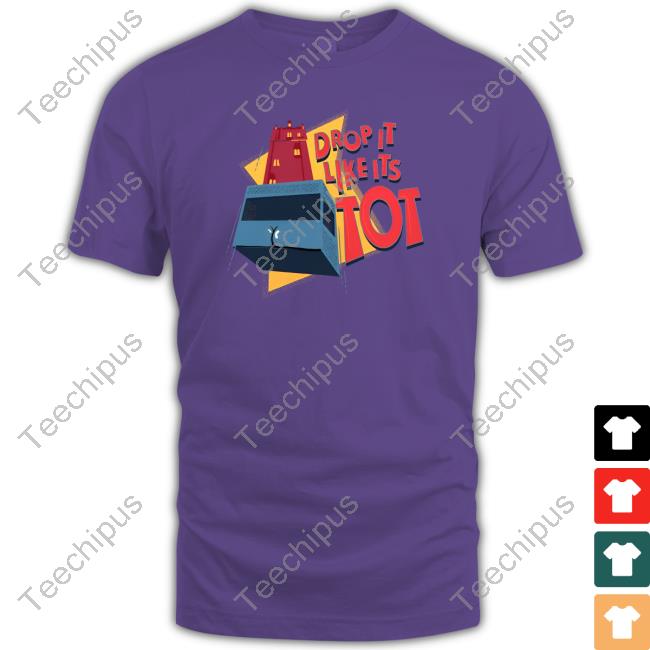 Jess Siswick Drop It Like It's Tot Tee Shirt