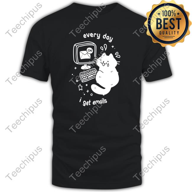 Every Day I Get Emails Sweatshirt