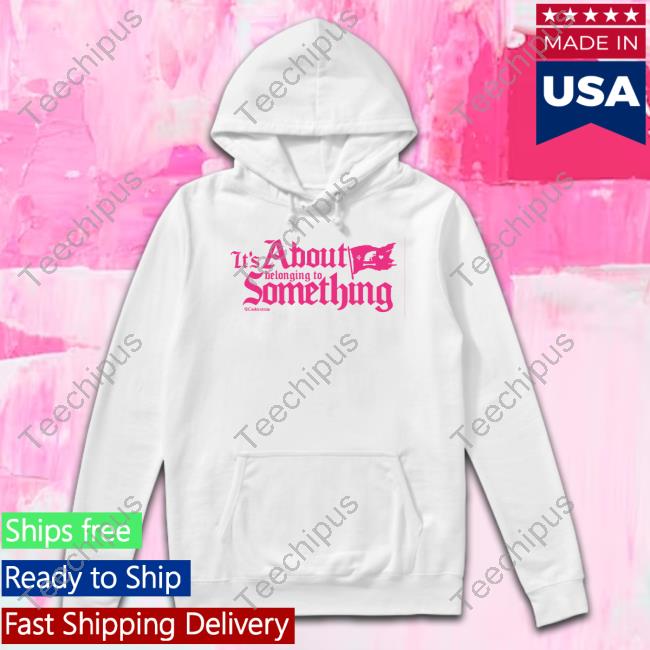 Cookiestraw Shop It's About Belonging To Something Shirt