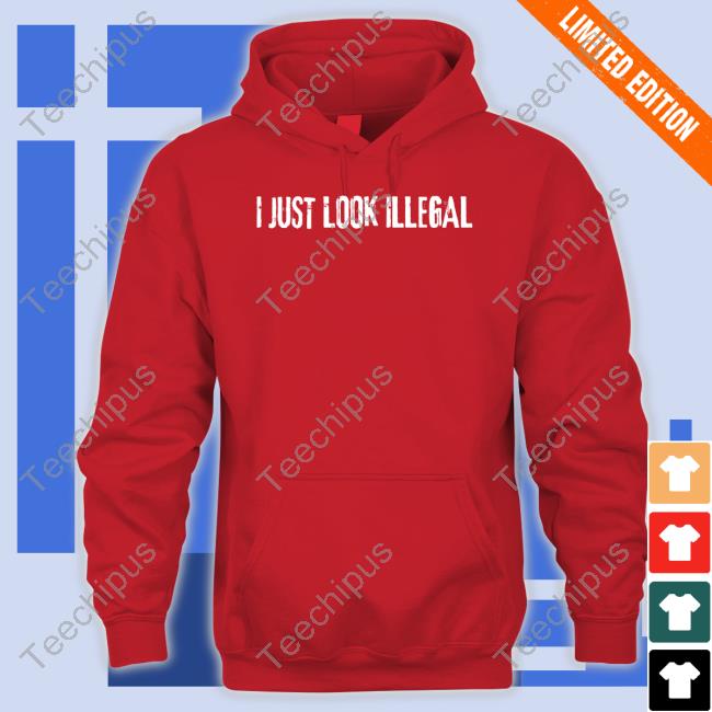 Sergio Ramos I Just Look Illegal Hoodie I Just Look Illegal Shirt, T Shirt, Hoodie, Sweater, Long Sleeve T-Shirt And Tank Top