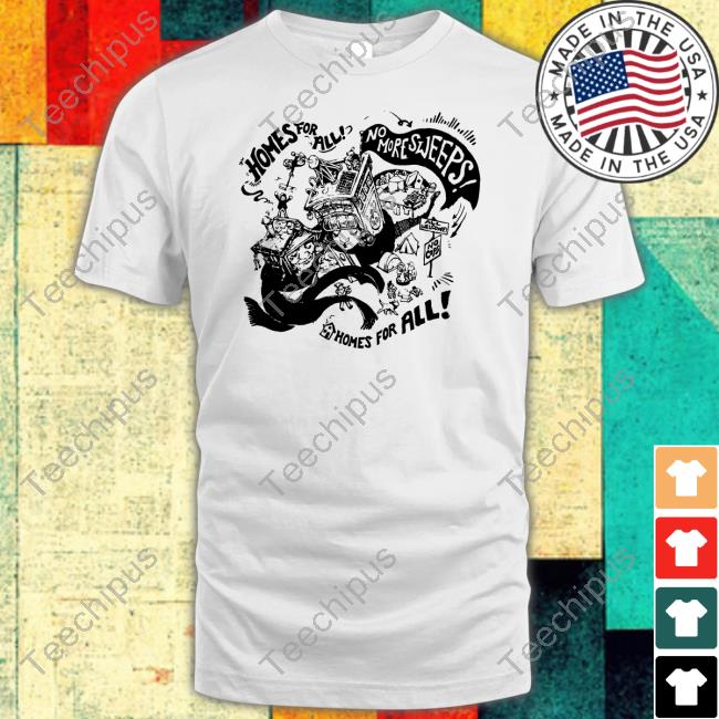 Homes For All No More Sweeps Homes For All Shirt