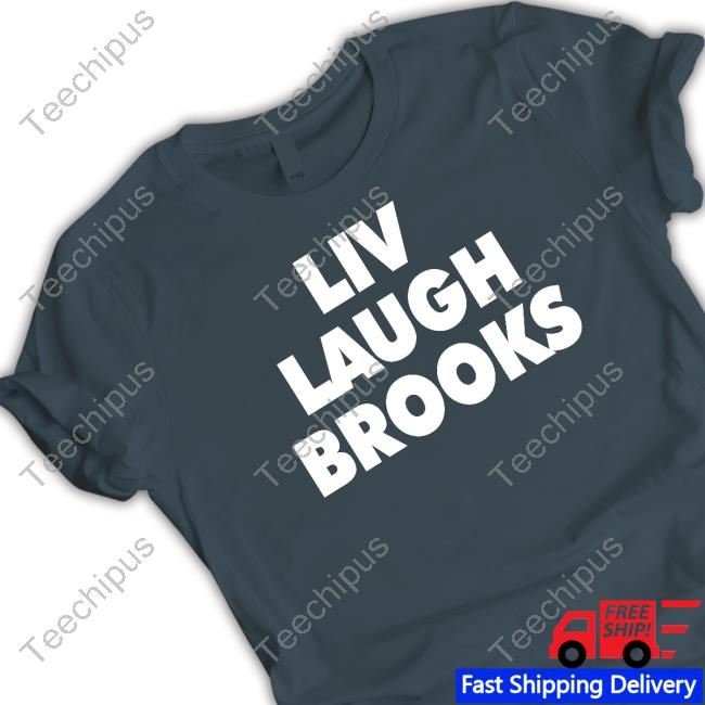 Liv Laugh Brooks T Shirts