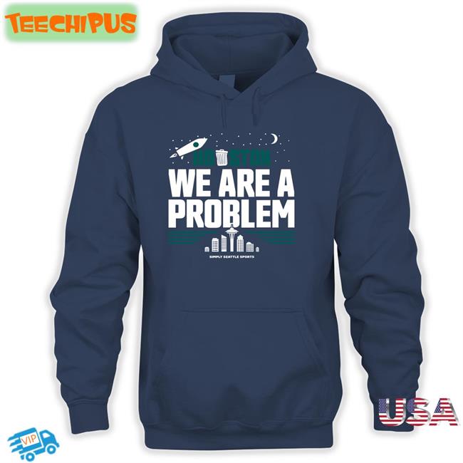 Freezing Cold Takes Houston We Are A Problem Simple Seattle Sports T Shirt