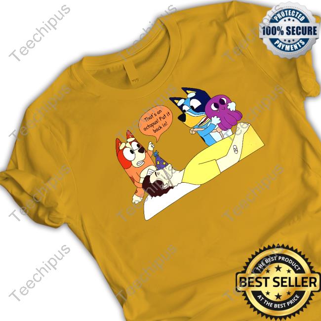 That's An Octopus Put It Back In T Shirt Cotton Prompt