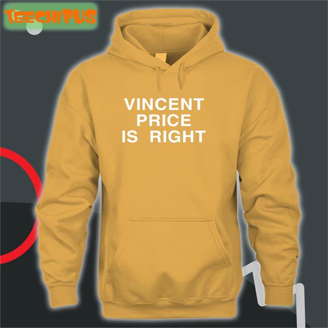 Vincent Price Is Right Sweatshirt Vincent Price Is Right T Shirts