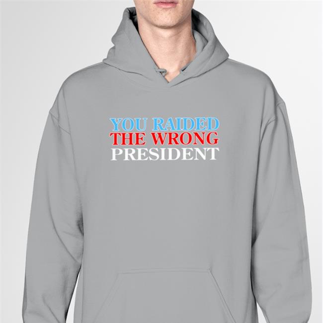 Kate Pearce You Raided The Wrong President Tee Shirt Shopdonjr Merch