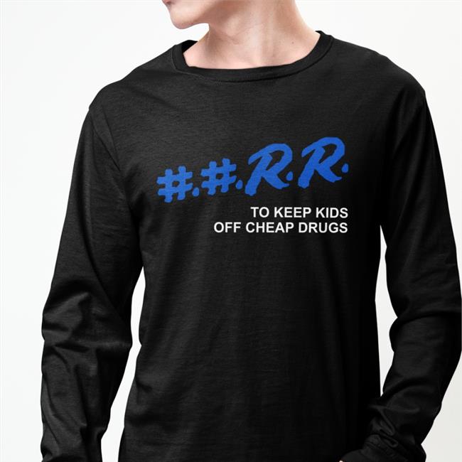 Rr To Keep Kids Off Cheap Drugs T Shirt