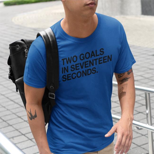 Obvious Shirts Store Two Goals In Seventeen Seconds Shirt