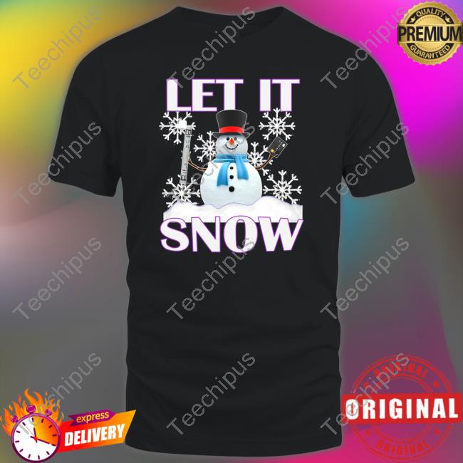 Hard Shirts Let It Snow Shirt