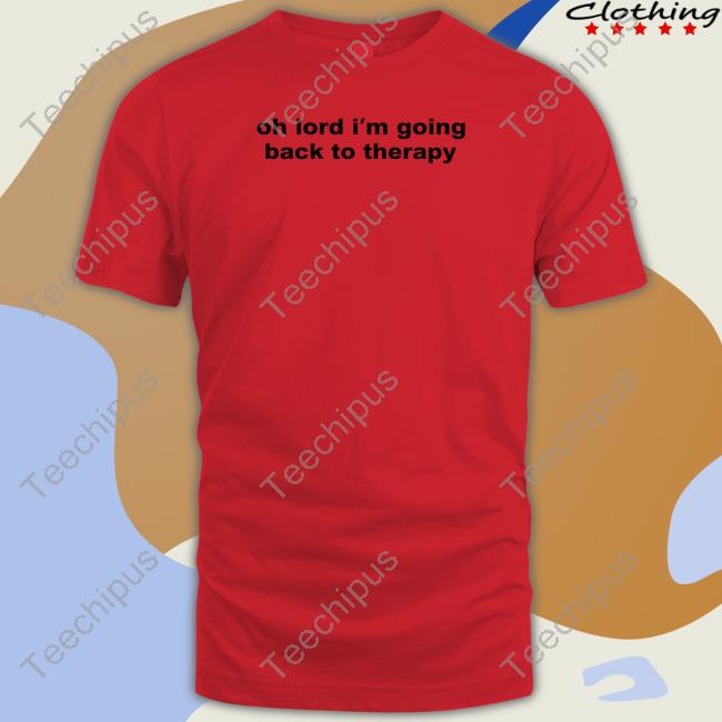 Oh Lord I'm Going Back To Therapy Sweatshirt